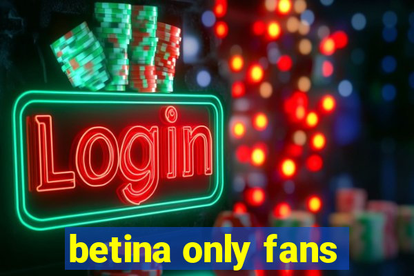 betina only fans